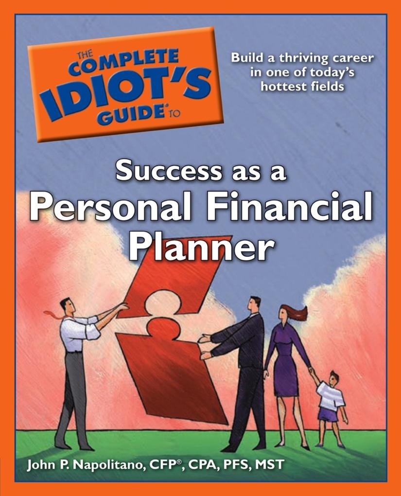 The Complete Idiot‘s Guide to Success as a Personal Financial Planner