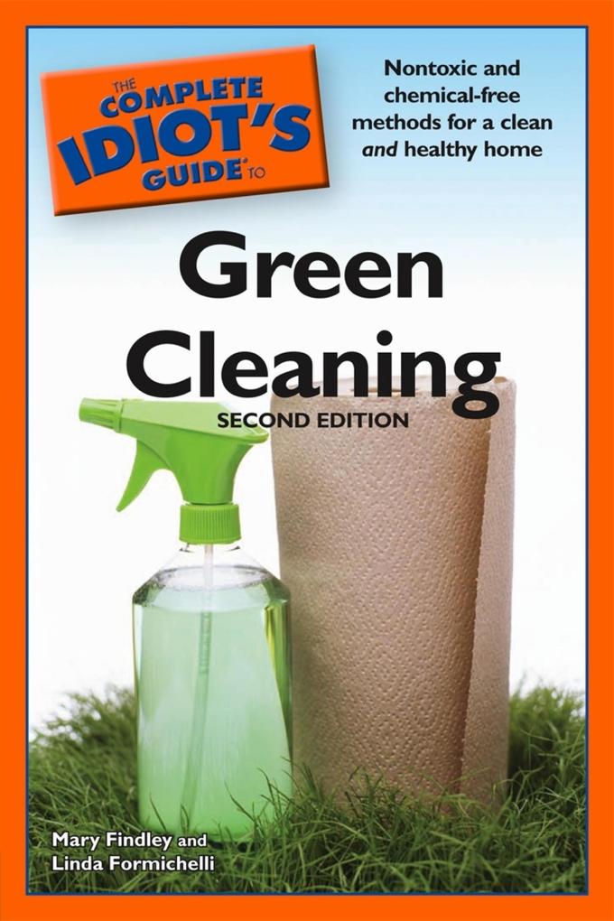 The Complete Idiot‘s Guide to Green Cleaning 2nd Edition