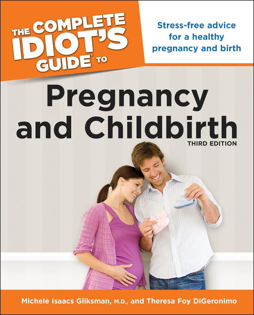 The Complete Idiot‘s Guide to Pregnancy and Childbirth 3rd Edition