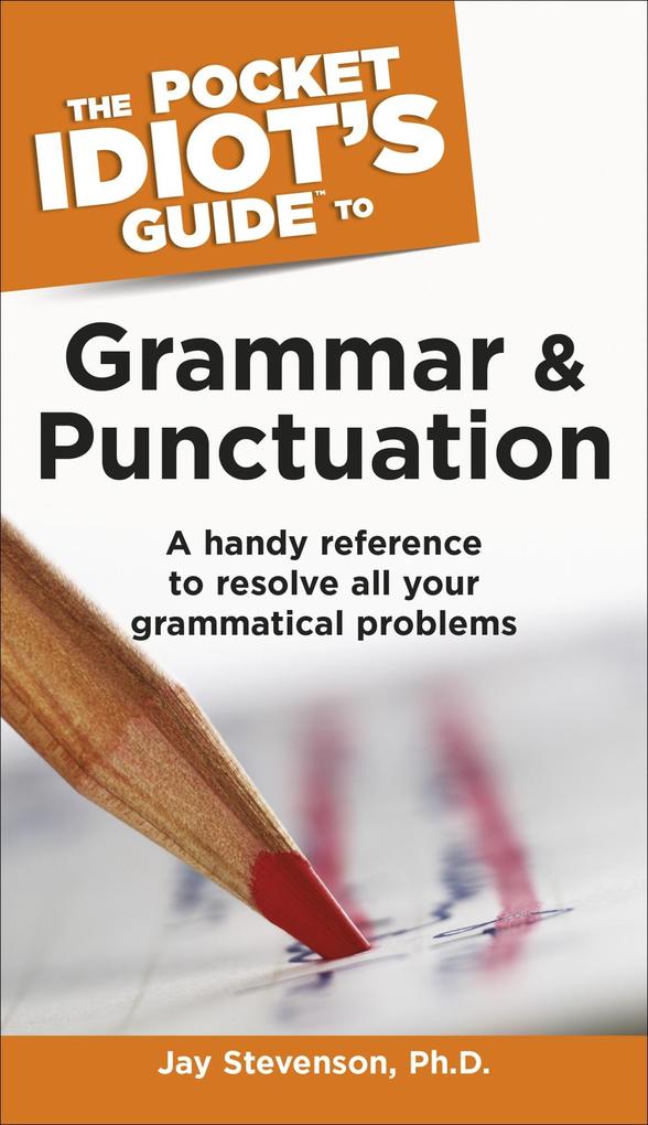 The Pocket Idiot‘s Guide to Grammar and Punctuation