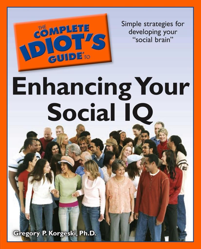 The Complete Idiot‘s Guide to Enhancing Your Social IQ