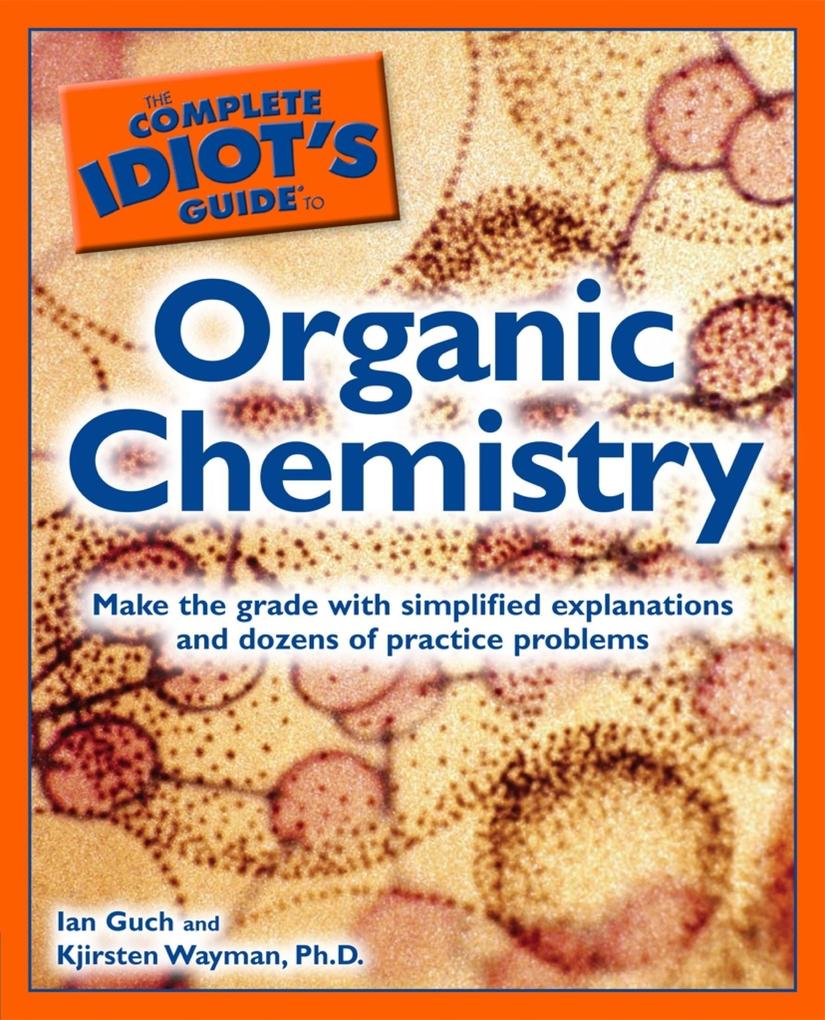 The Complete Idiot‘s Guide to Organic Chemistry