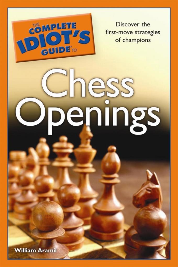 The Complete Idiot‘s Guide to Chess Openings