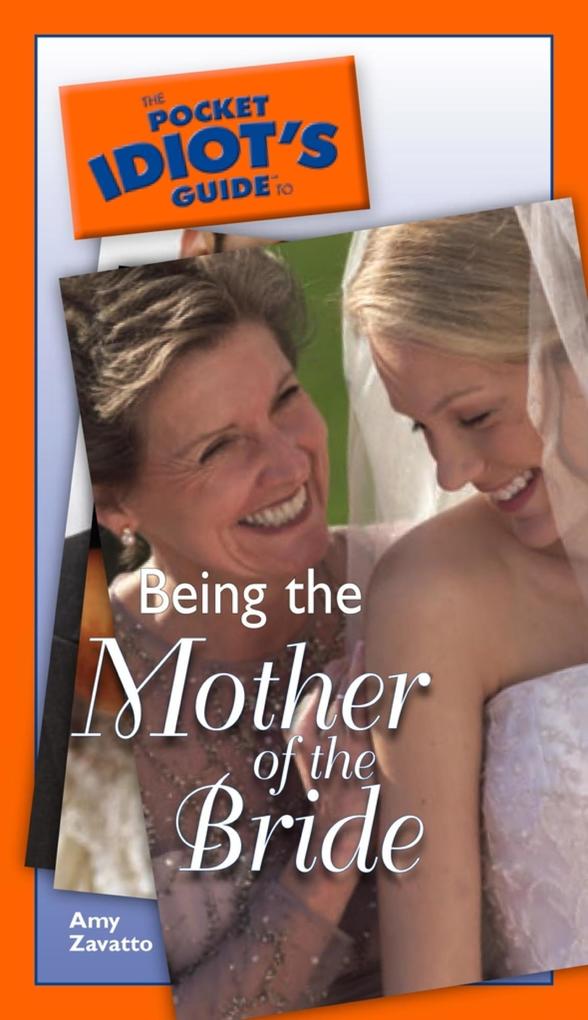 The Pocket Idiot‘s Guide to Being The Mother Of The Bride