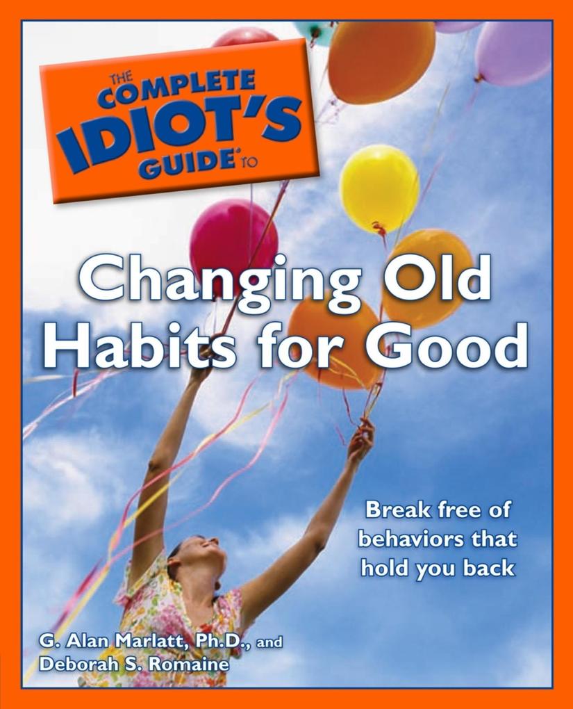 The Complete Idiot‘s Guide to Changing Old Habits for Good