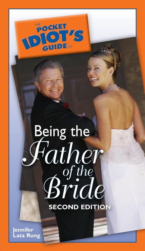 The Pocket Idiot‘s Guide to Being the Father of the Bride 2nd Edition
