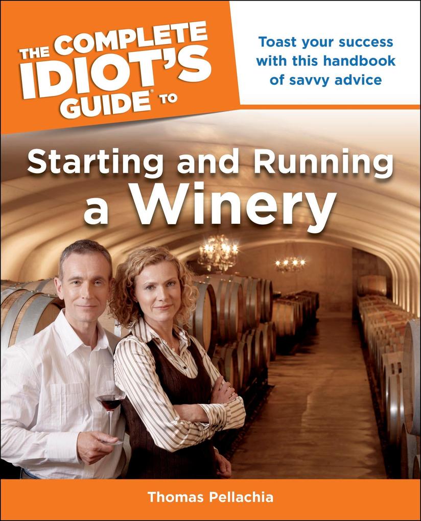 The Complete Idiot‘s Guide to Starting and Running a Winery