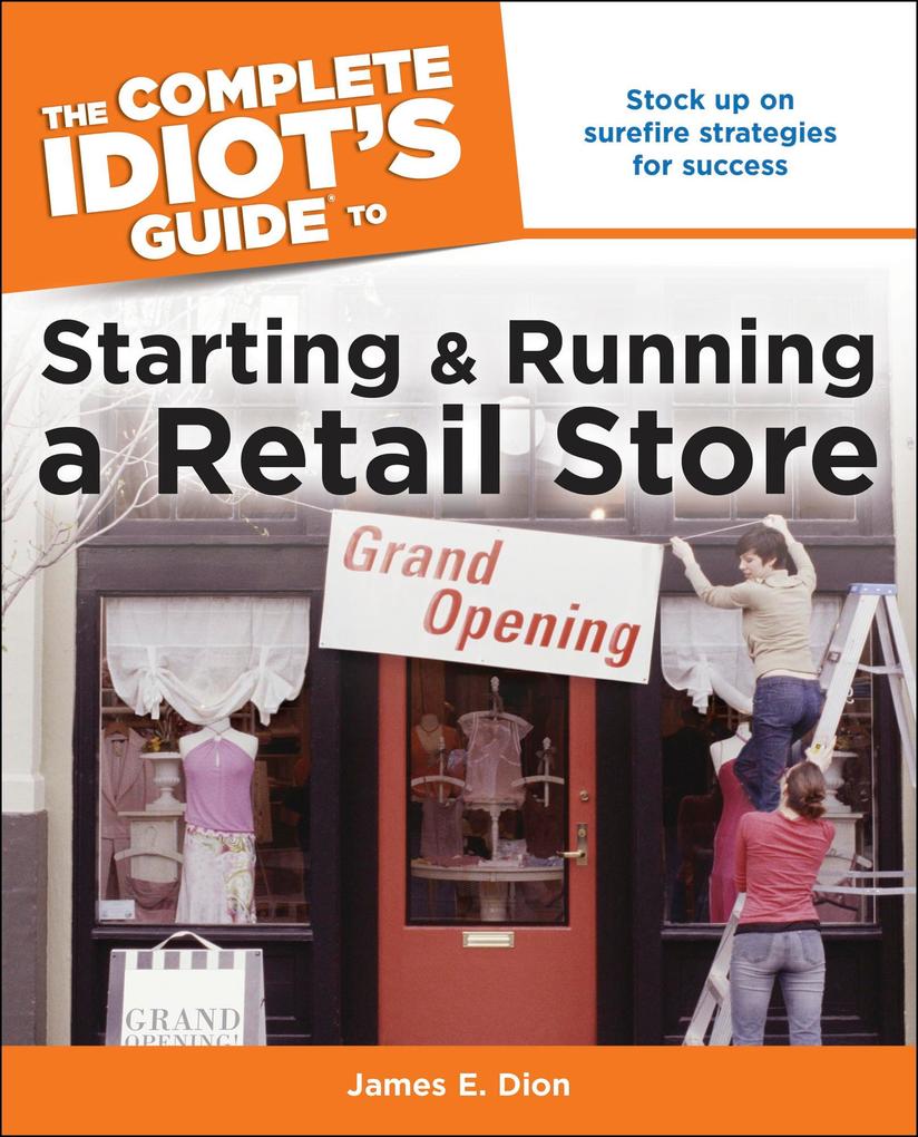 The Complete Idiot‘s Guide to Starting and Running a Retail Store