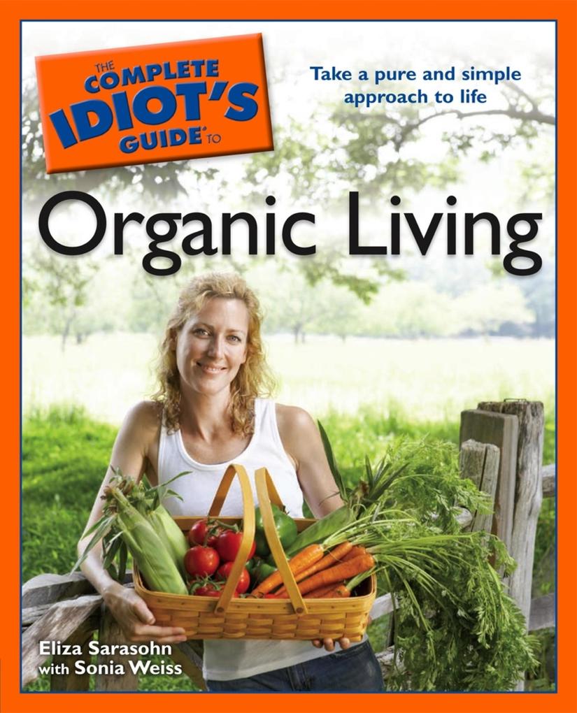 The Complete Idiot‘s Guide to Organic Living