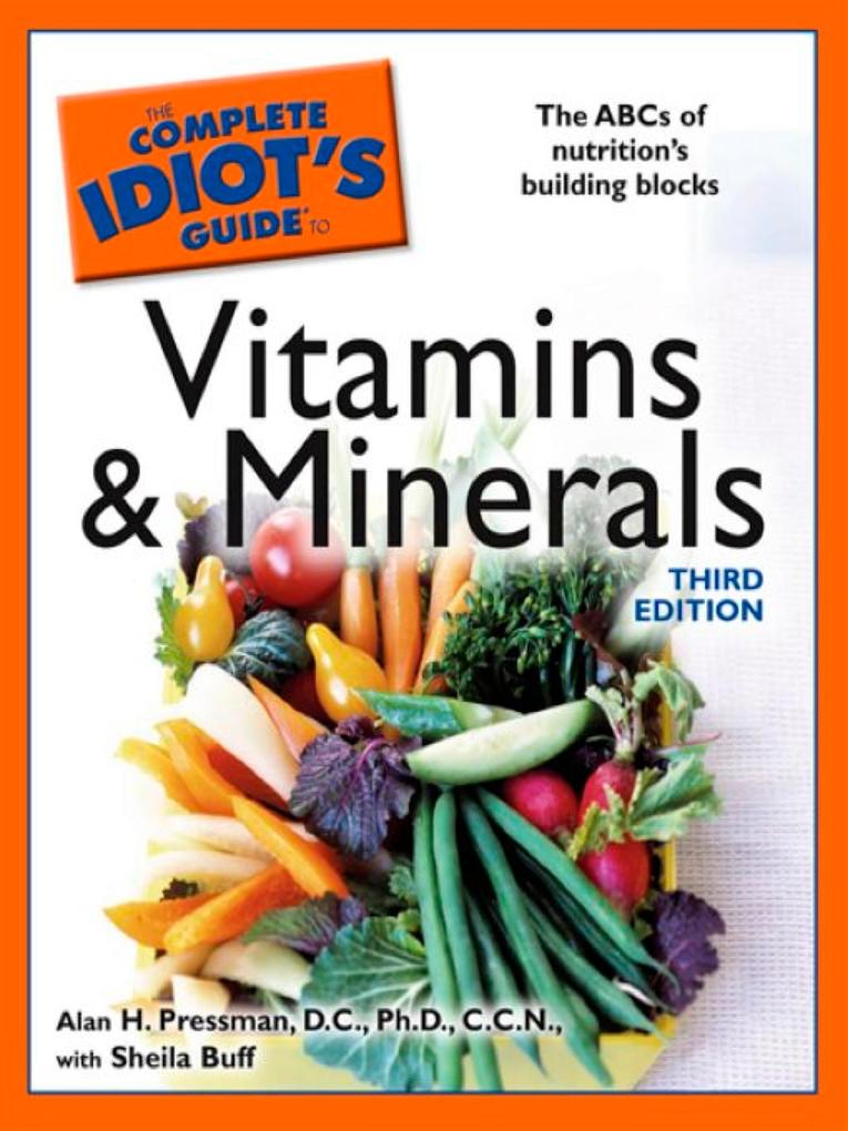 The Complete Idiot‘s Guide to Vitamins and Minerals 3rd Edition