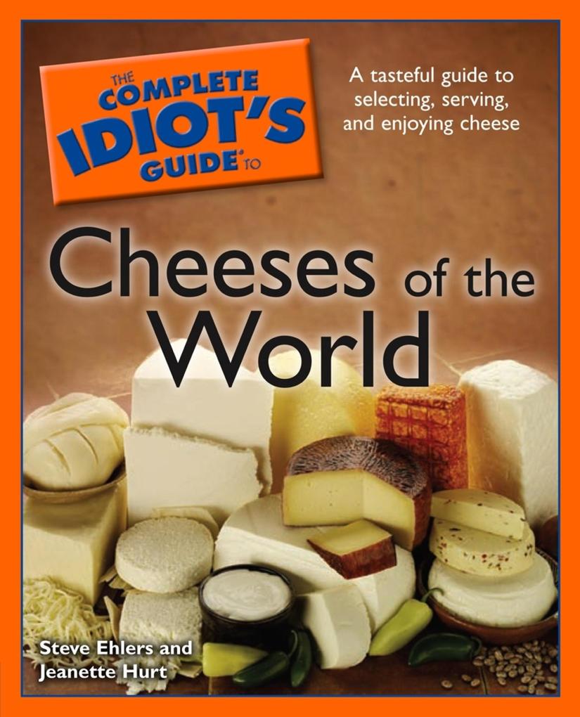 The Complete Idiot‘s Guide to Cheeses of the World