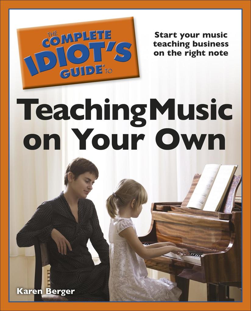 The Complete Idiot‘s Guide to Teaching Music on Your Own