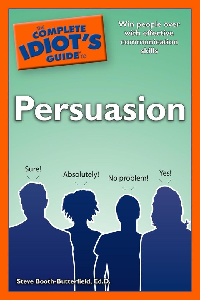 The Complete Idiot‘s Guide to Persuasion