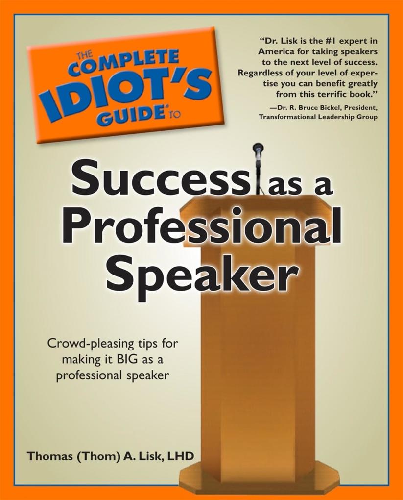 The Complete Idiot‘s Guide to Success as a Professional Speaker