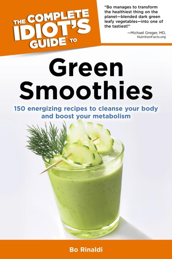 The Complete Idiot‘s Guide to Green Smoothies