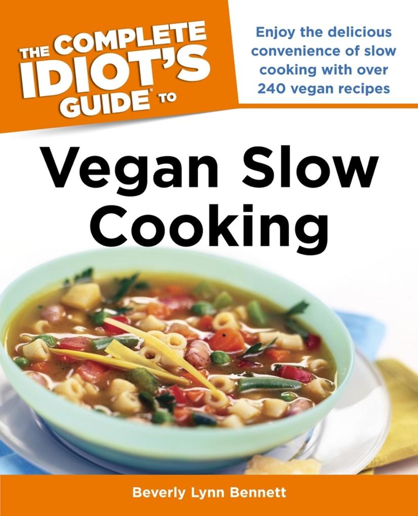 The Complete Idiot‘s Guide to Vegan Slow Cooking
