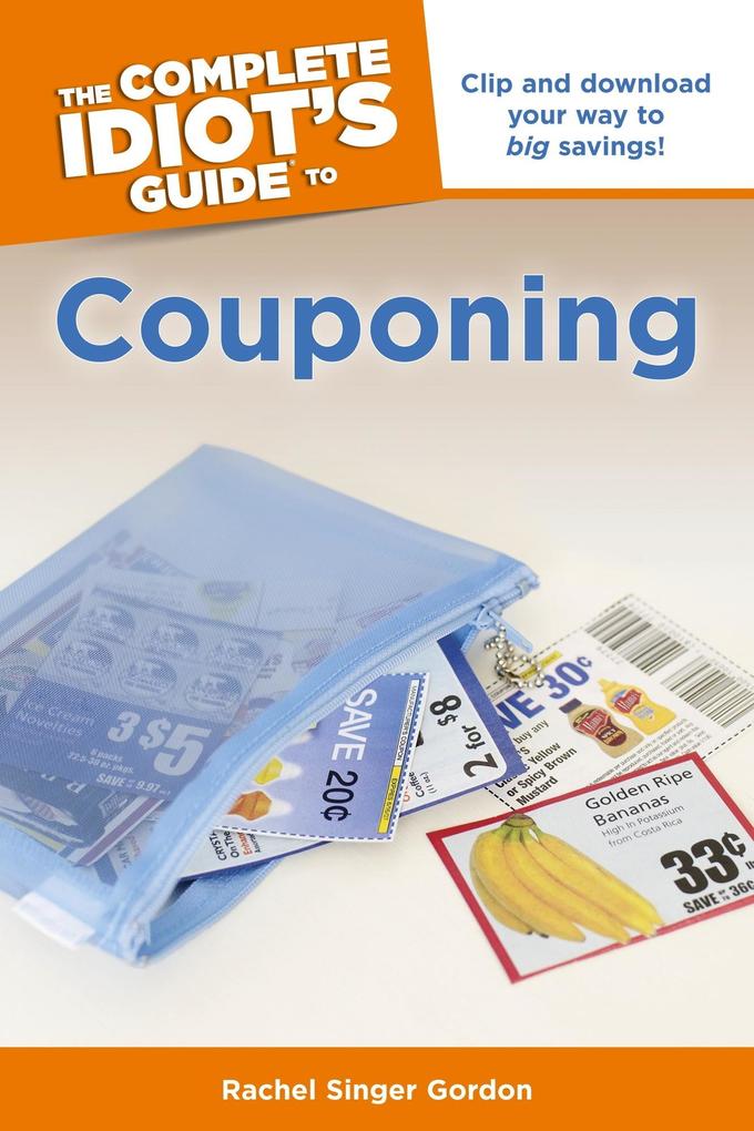 The Complete Idiot‘s Guide to Couponing