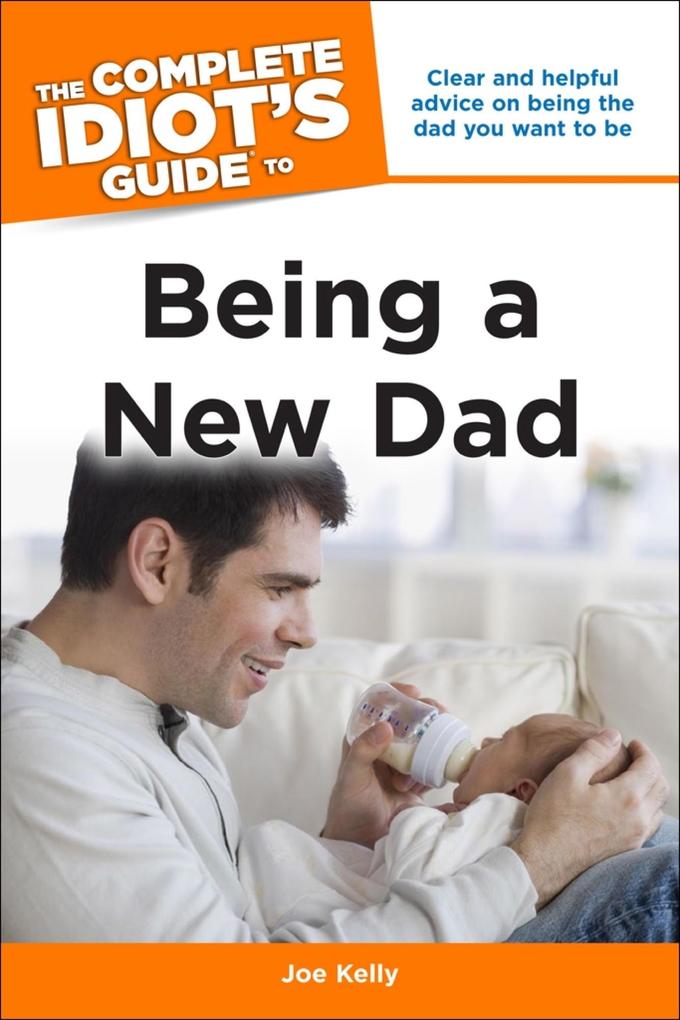 The Complete Idiot‘s Guide to Being a New Dad