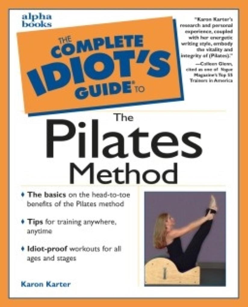 The Complete Idiot‘s Guide to the Pilates Method