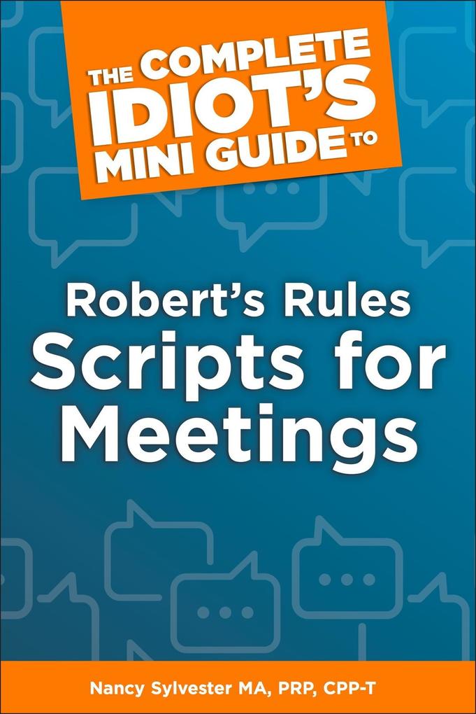The Complete Idiot‘s Mini Guide to Robert‘s Rules Scripts for Meetings