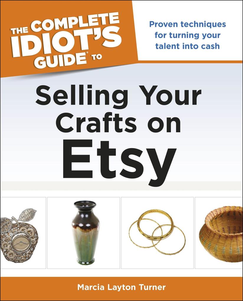The Complete Idiot‘s Guide to Selling Your Crafts on Etsy