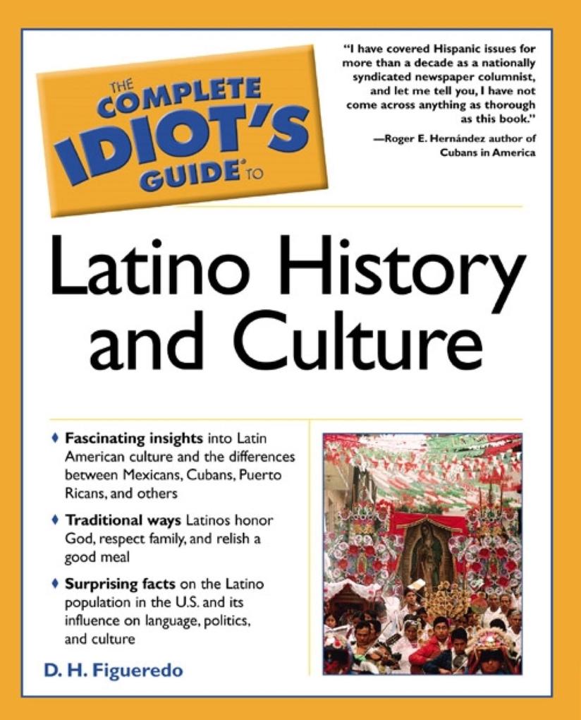 The Complete Idiot‘s Guide to Latino History And Culture