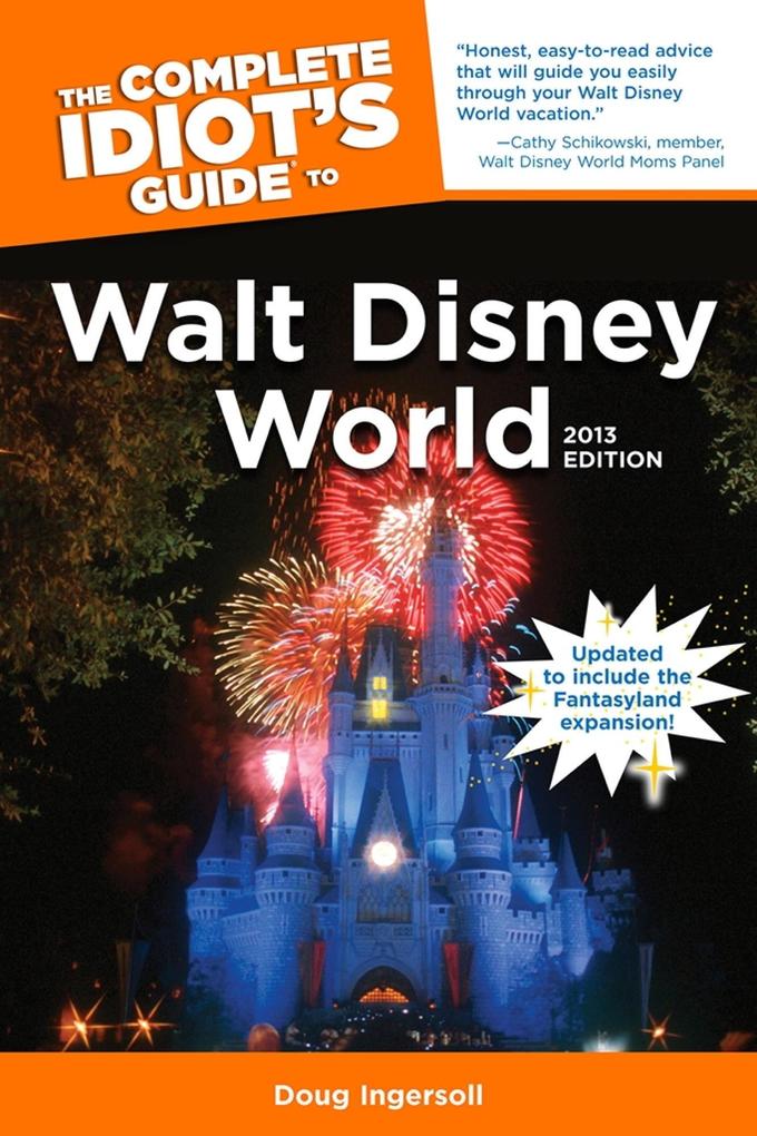 The Complete Idiot‘s Guide to Walt Disney World 2013 Edition