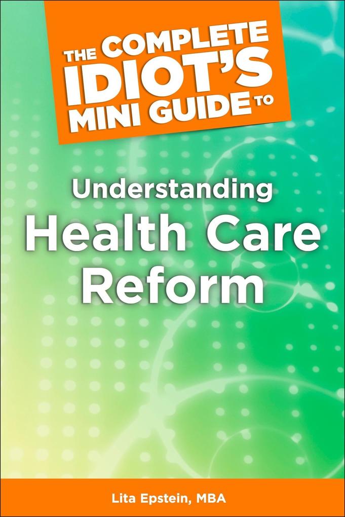 The Complete Idiot‘s Mini Guide to Understanding Healthcarereform