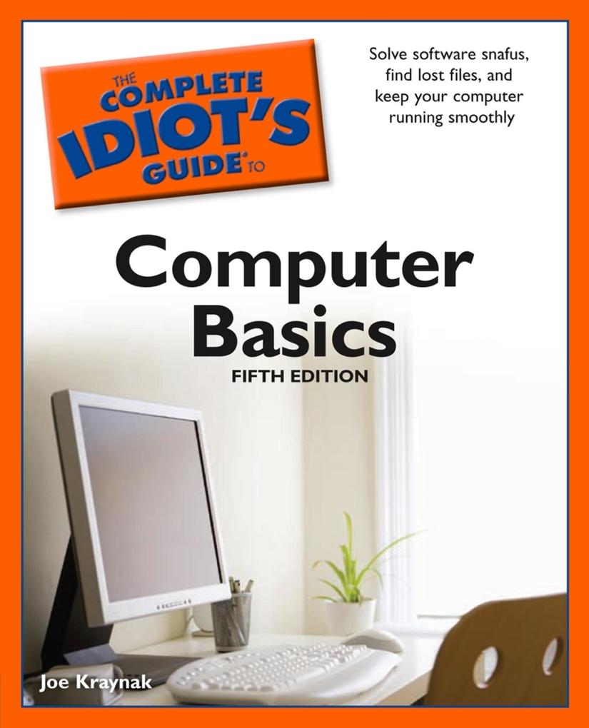 The Complete Idiot‘s Guide to Computer Basics 5th Edition