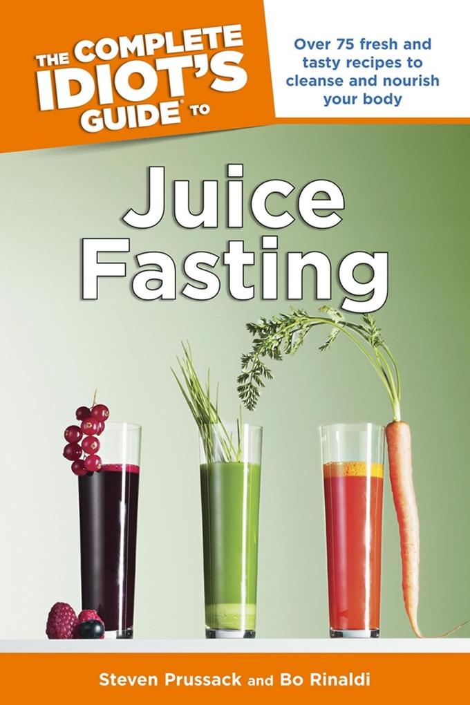 The Complete Idiot‘s Guide to Juice Fasting