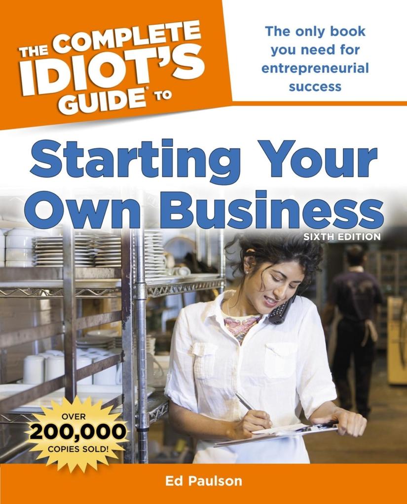 The Complete Idiot‘s Guide to Starting Your Own Business 6th Edition