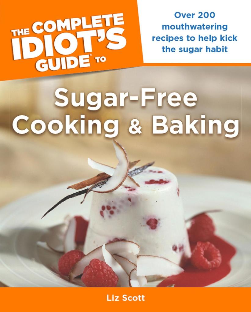 The Complete Idiot‘s Guide to Sugar-Free Cooking and Baking
