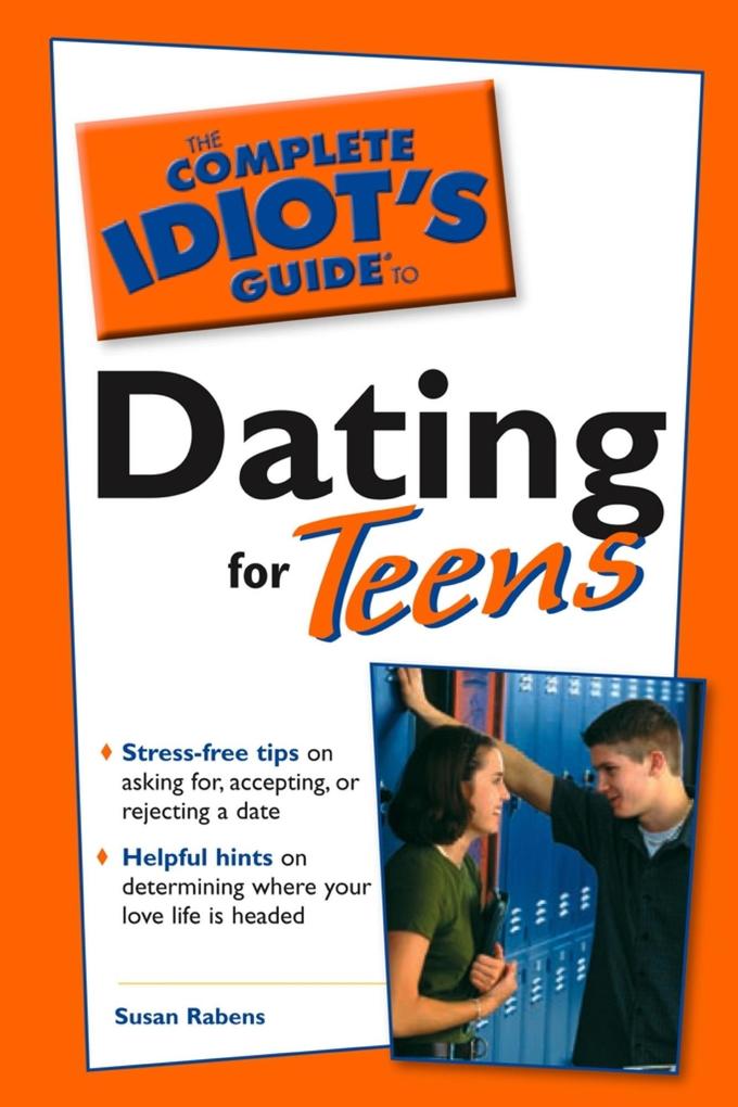 The Complete Idiot‘s Guide to Dating For Teens