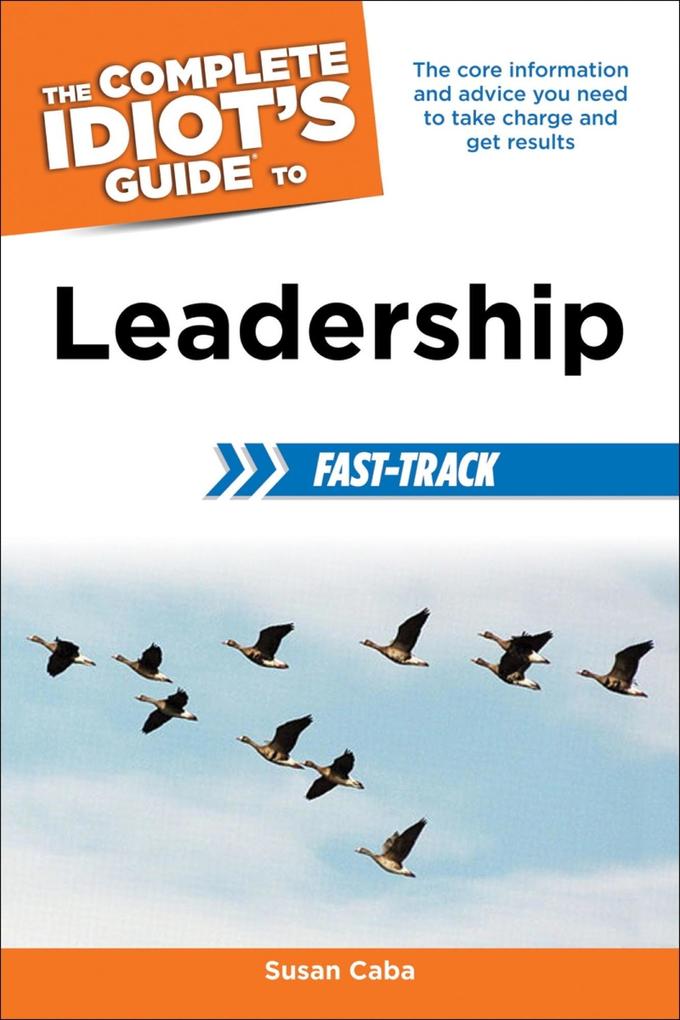 The Complete Idiot‘s Guide to Leadership Fast-Track