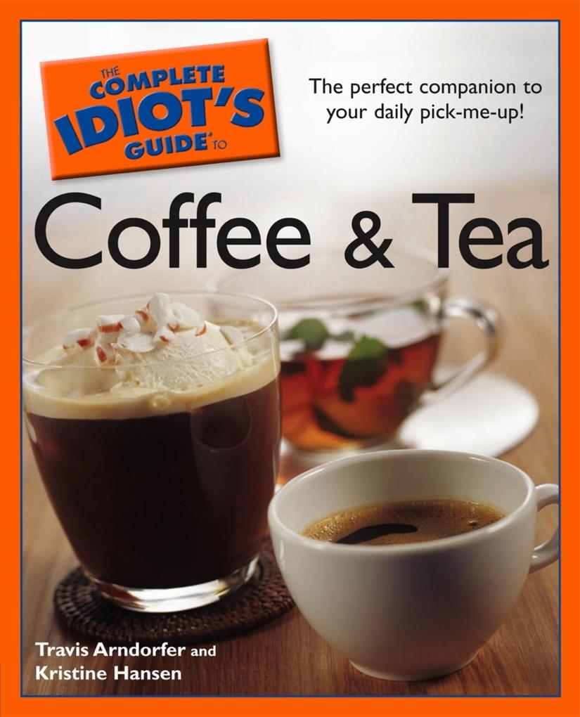 The Complete Idiot‘s Guide to Coffee and Tea