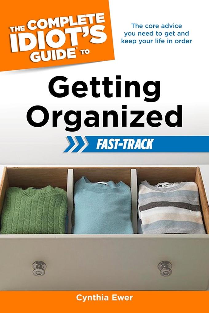 The Complete Idiot‘s Guide to Getting Organized Fast-Track