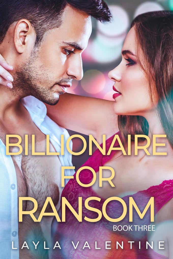 Billionaire For Ransom (Book Three)