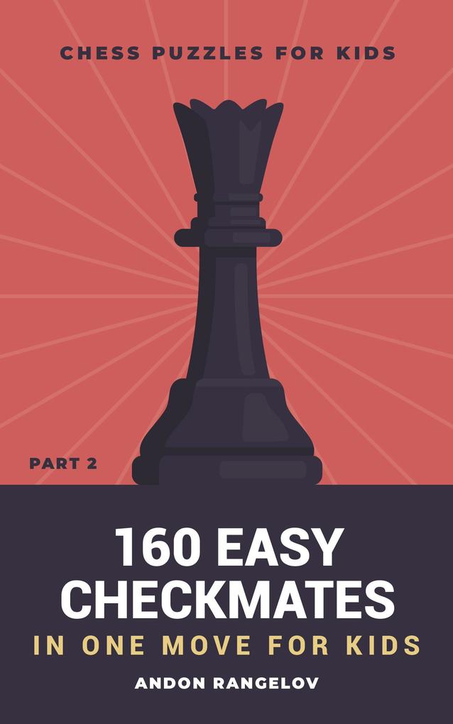 160 Easy Checkmates in One Move for Kids Part 2 (Chess Puzzles for Kids)