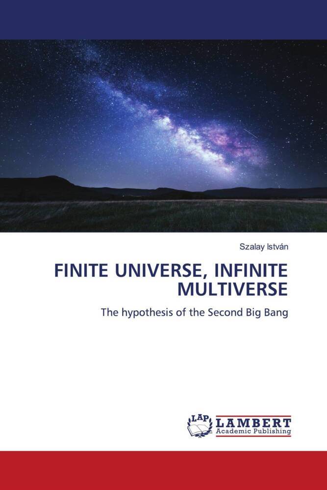 FINITE UNIVERSE INFINITE MULTIVERSE