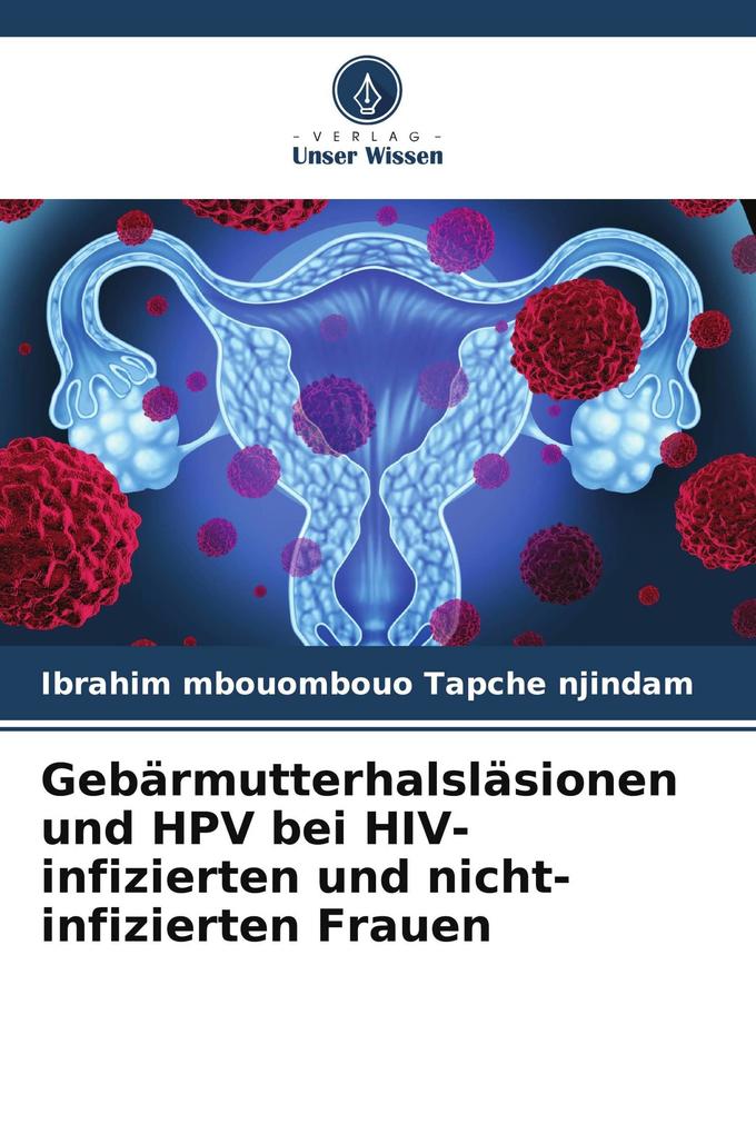 Gebärmutterhalsläsionen und HPV bei HIV-infizierten und nicht-infizierten Frauen