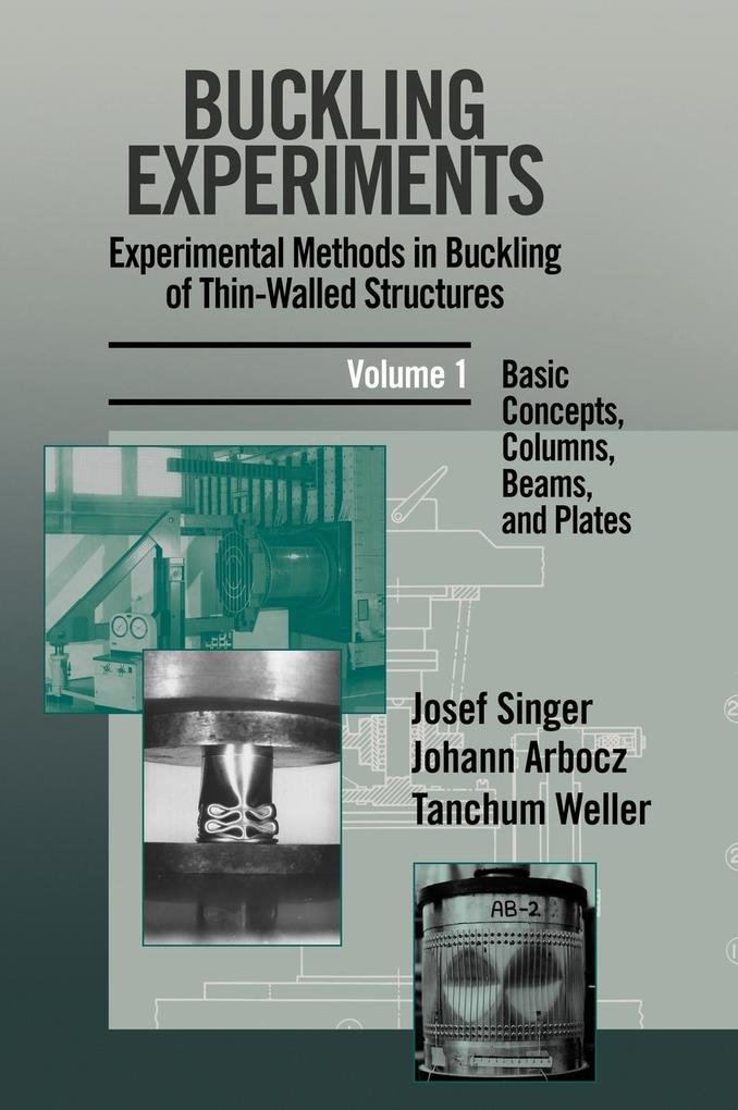 Buckling Experiments: Experimental Methods in Buckling of Thin-Walled Structures Volume 1