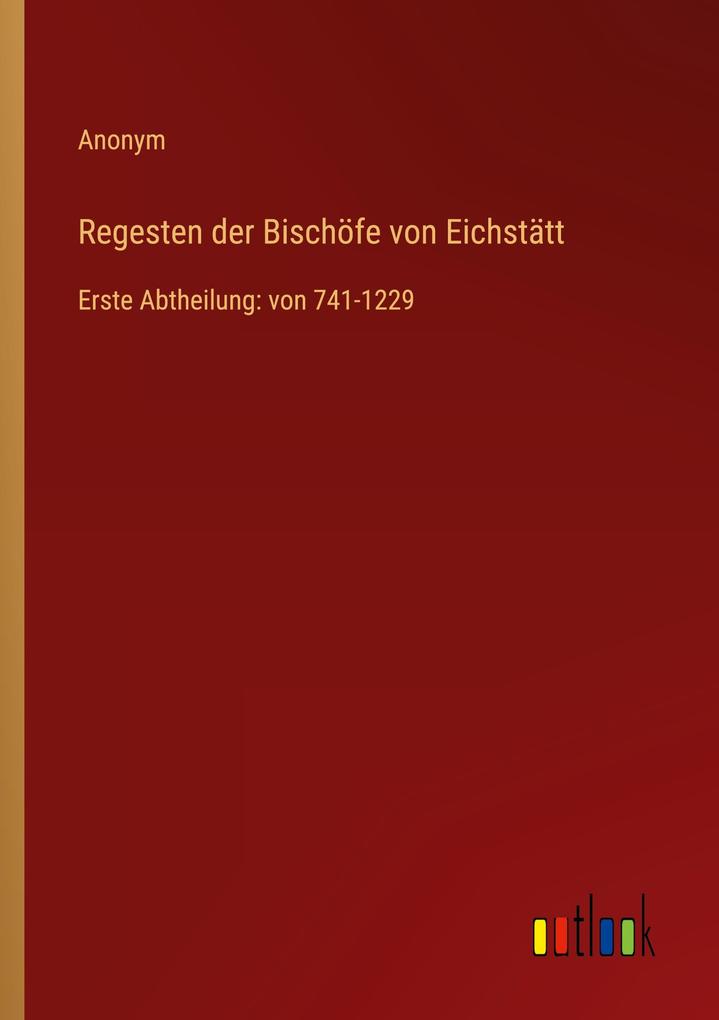 Regesten der Bischöfe von Eichstätt