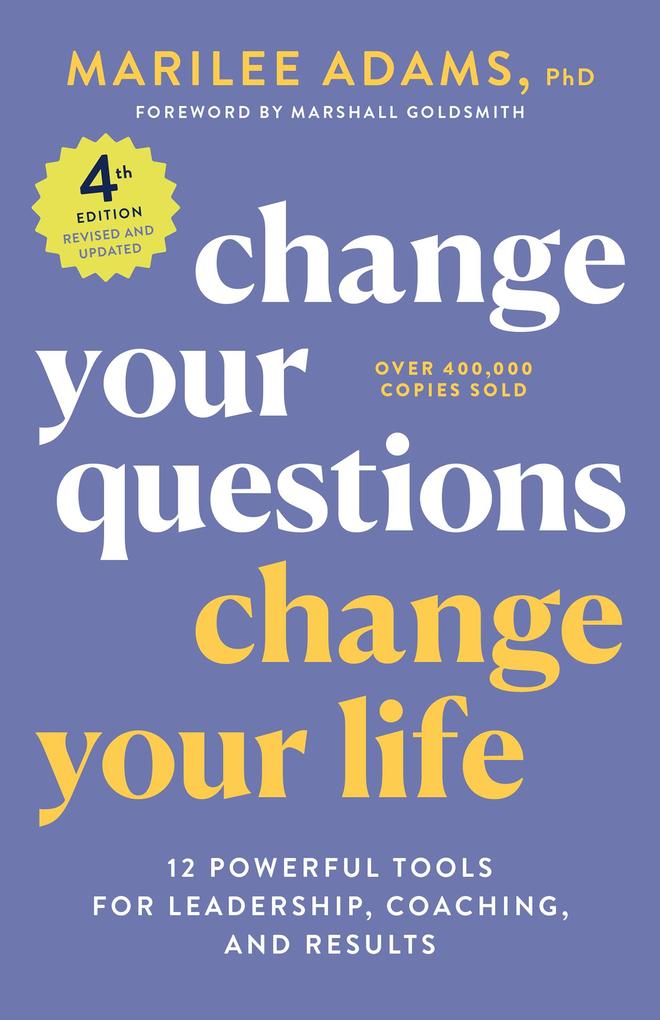 Change Your Questions Change Your Life 4th Edition