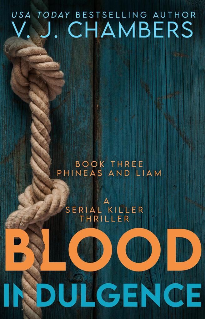 Blood Indulgence: a serial killer thriller (Phineas and Liam #3)