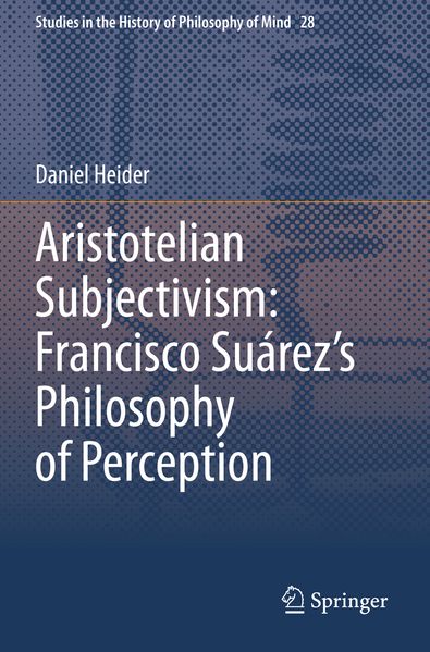 Aristotelian Subjectivism: Francisco Suárez's Philosophy of Perception