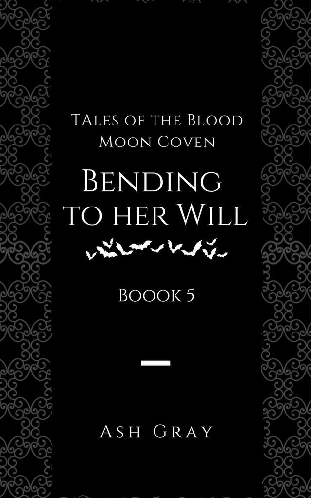 Bending to Her Will (Tales of the Blood Moon Coven #5)