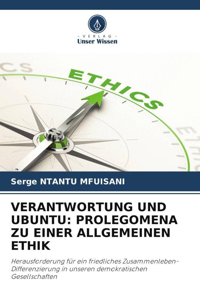 VERANTWORTUNG UND UBUNTU: PROLEGOMENA ZU EINER ALLGEMEINEN ETHIK