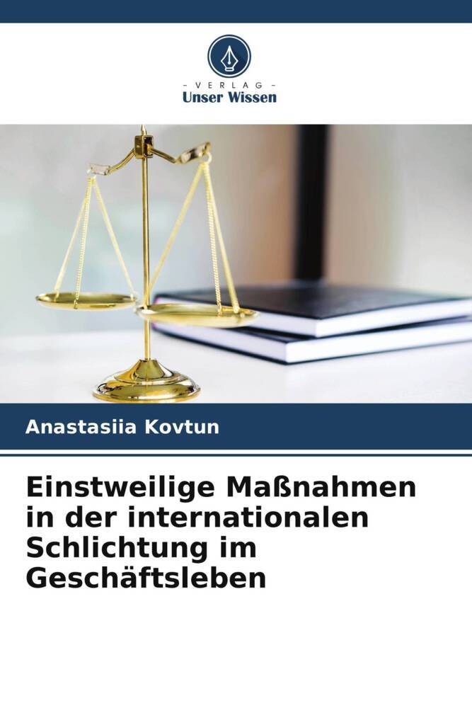 Einstweilige Maßnahmen in der internationalen Schlichtung im Geschäftsleben