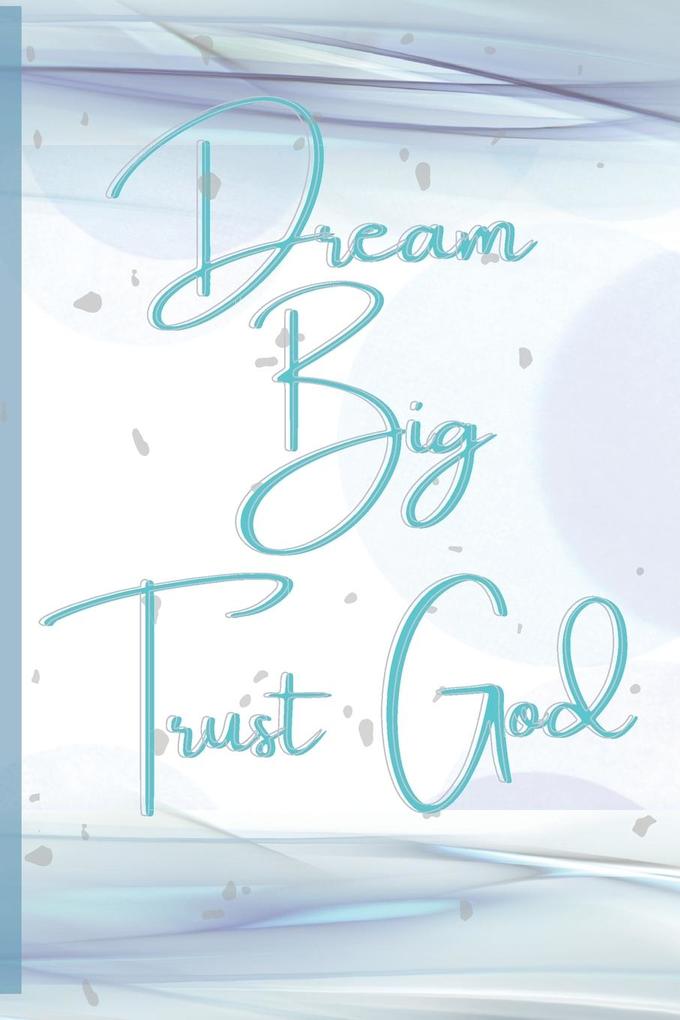 Dream Big Trust God
