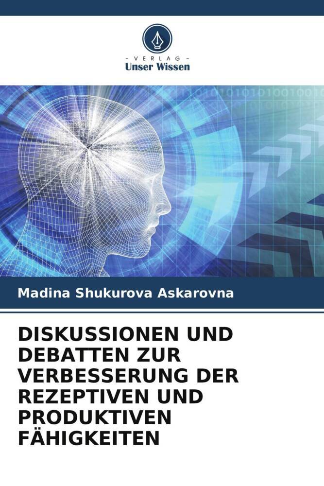 DISKUSSIONEN UND DEBATTEN ZUR VERBESSERUNG DER REZEPTIVEN UND PRODUKTIVEN FÄHIGKEITEN